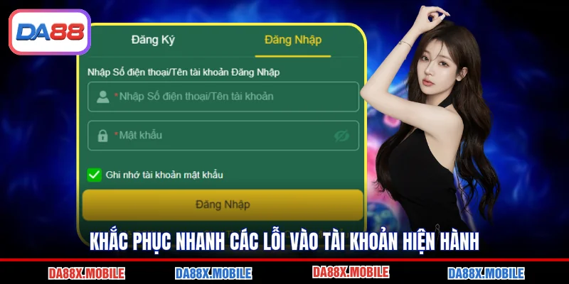 Khắc phục nhanh các lỗi vào tài khoản hiện hành
