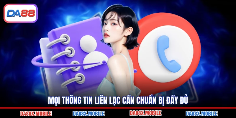 Mọi thông tin liên lạc cần chuẩn bị đầy đủ