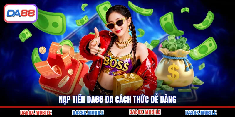 Nạp tiền DA88 đa cách thức dễ dàng
