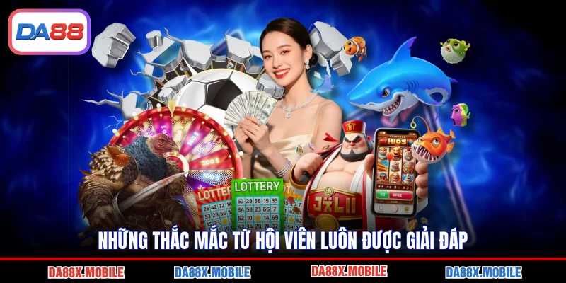 Những thắc mắc từ hội viên luôn được giải đáp