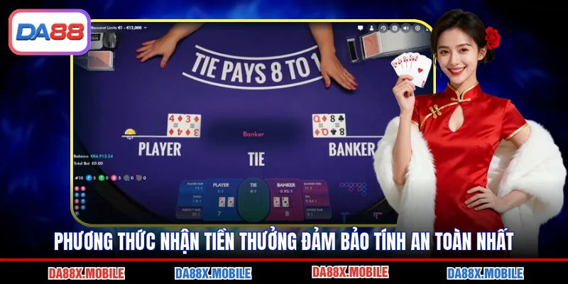 Phương thức nhận tiền thưởng đảm bảo tính an toàn nhất