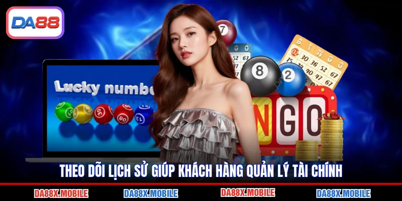 Theo dõi lịch sử giúp khách hàng quản lý tài chính