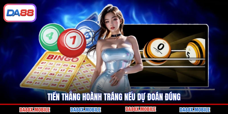 Tiền thắng hoành tráng nếu dự đoán đúng